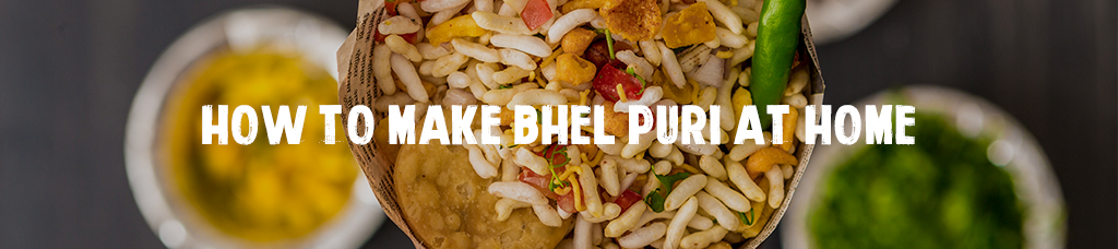 HOW TO MAKE BHEL PURI AT HOME